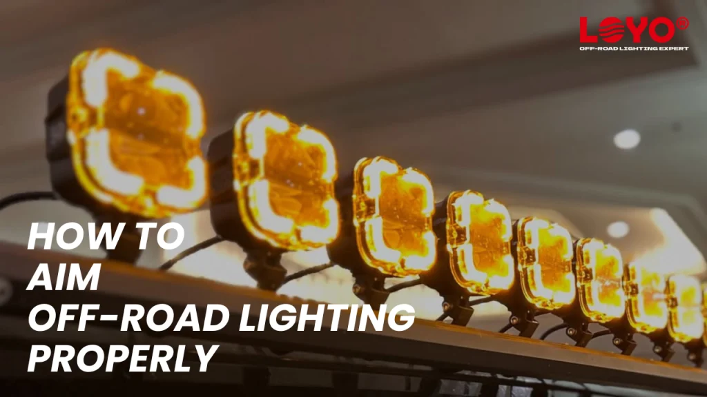 Aim off-road lights in your truck properly